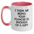 Funny Fiancee Gifts from Men to Fiancee Two Tone Coffee Mug - I Think Me Being Your Fiancee Is Enough Of A Gift, Unique Graduation Gifts for Her - Main