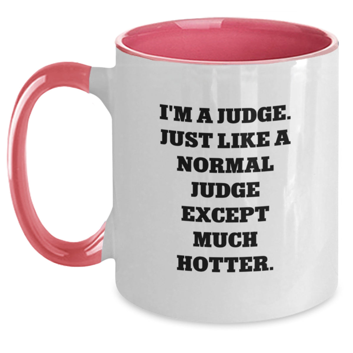 Funny Judge Gifts for Men Friends Family - Two Tone Coffee Mug I'm A Judge Except Much Hotter Gifts from Men to Men for Judge - Main