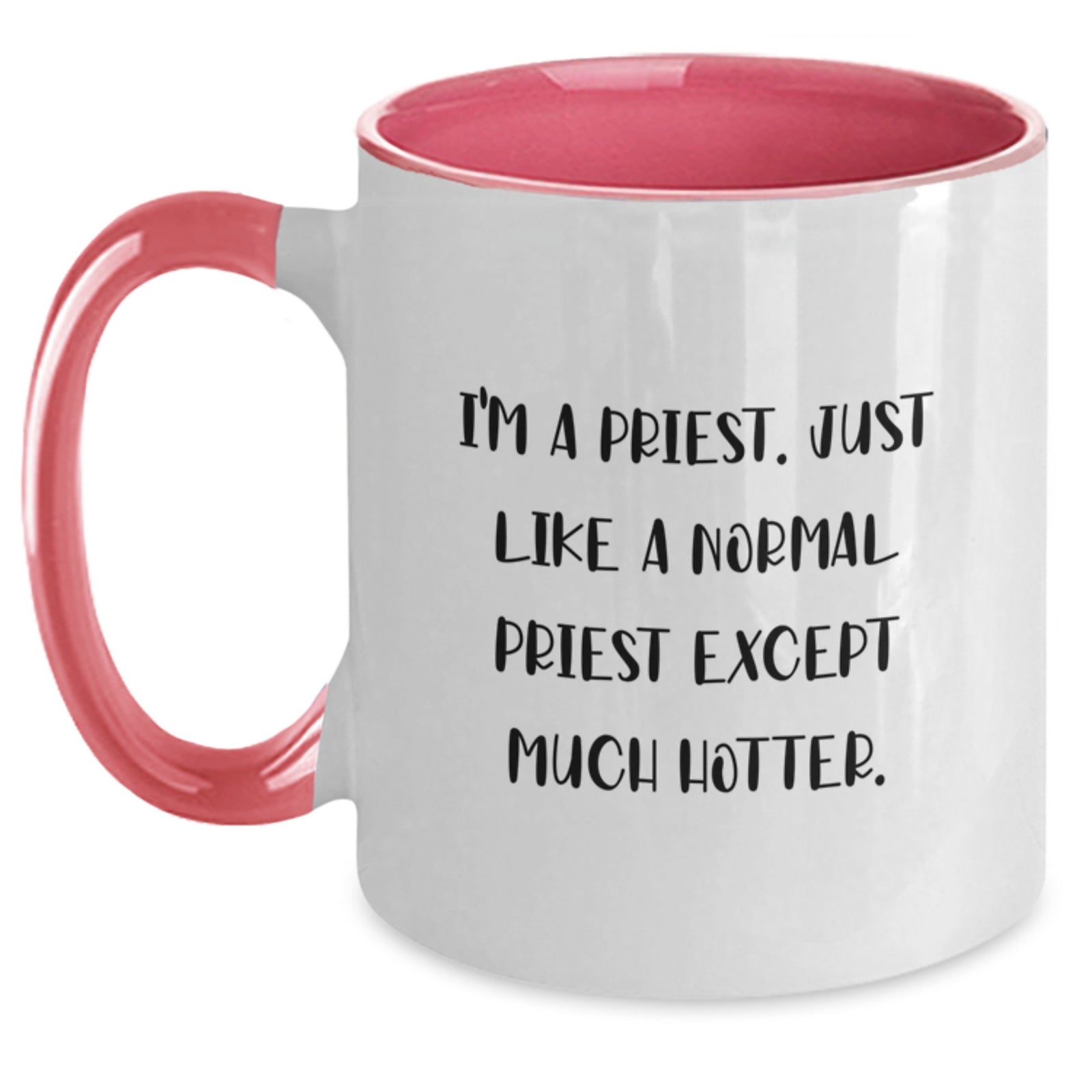Funny Priest Gifts for Men, Unique Two Tone Coffee Mug, I'm A Priest. Just Like A Normal Priest Except Much Hotter. Graduation Unique Gifts from Friends to Priest - Main