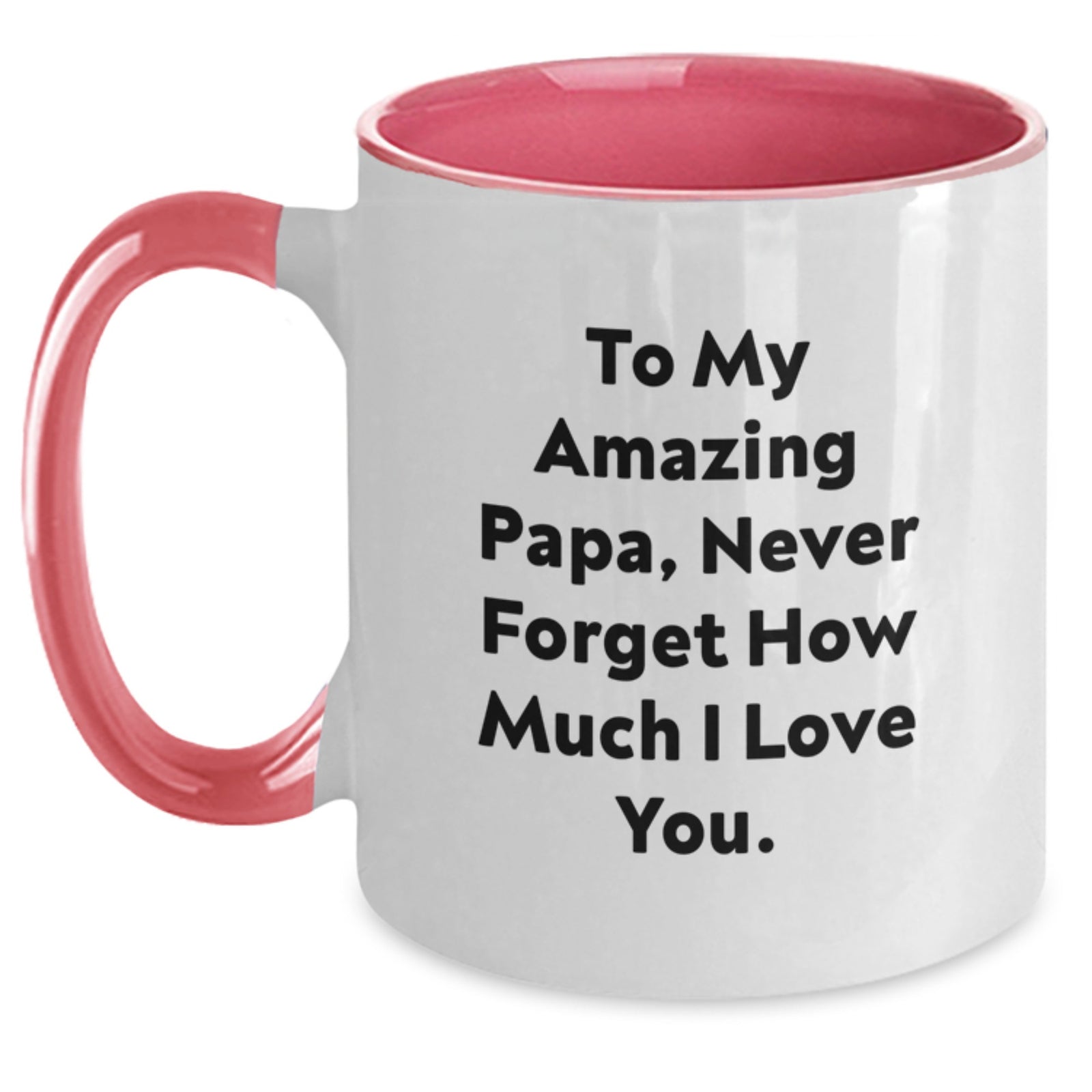 Funny Papa Gifts from Family - To My Amazing Papa, Never Forget How Much I Love You. Graduation Unique Gifts for Papa Two Tone Coffee Mug - Main