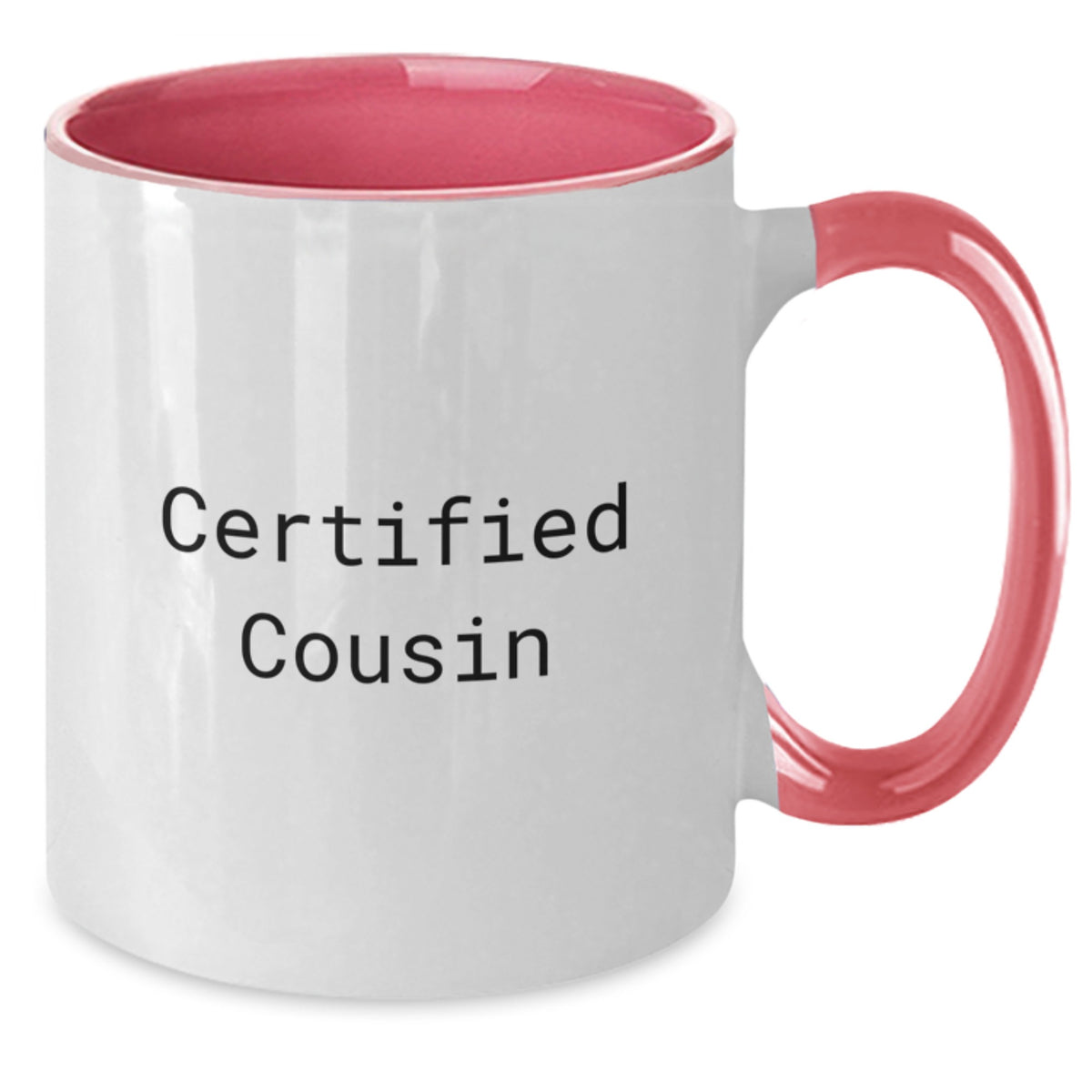 Funny Cousin Gifts from Family for Birthday - Two Tone Coffee Mug with Inspirational Quote, Certified Cousin, Gift for Men Women Friends - Additional