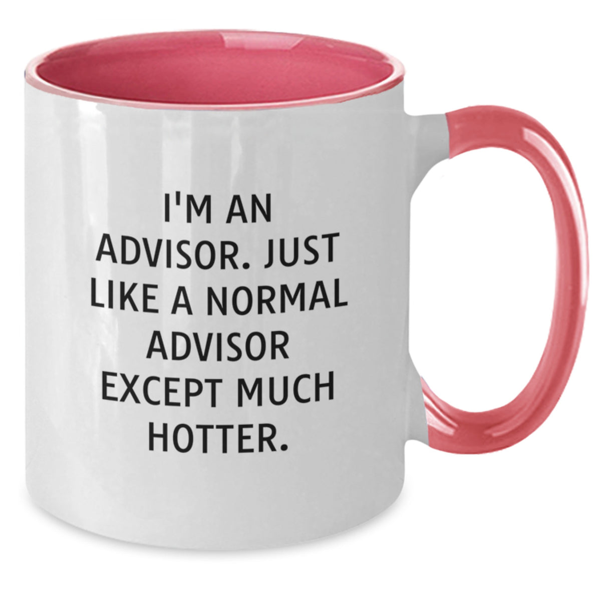 Funny Advisor Gifts from Men to Women Friends Coworkers Family with Sassy Quote - Unique Two Tone Coffee Mug for Christmas - Additional