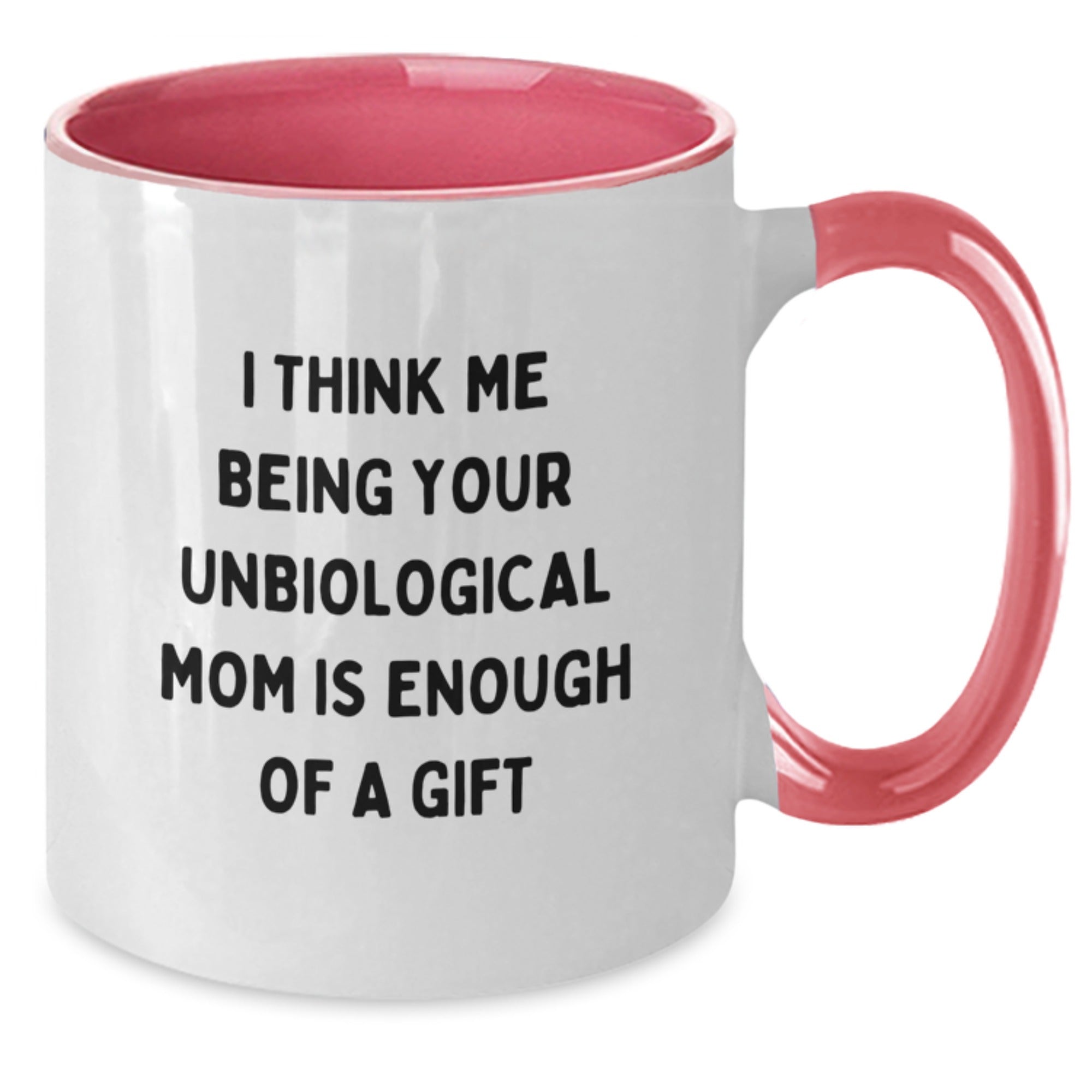 Unbiological Mom Gifts, Funny Two Tone Coffee Mugs with Inspirational Quote for Graduation, Gifts from Men to Unbiological Mom, Unique Gifts for Unbiological Mom - Additional