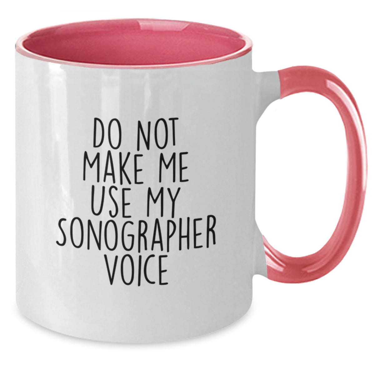 Funny Sonographer Gifts from Men to Women - Valentine's Unique Gifts for Sonographer - Two Tone Coffee Mug - 'Do Not Make Me Use My Sonographer Voice' - Additional