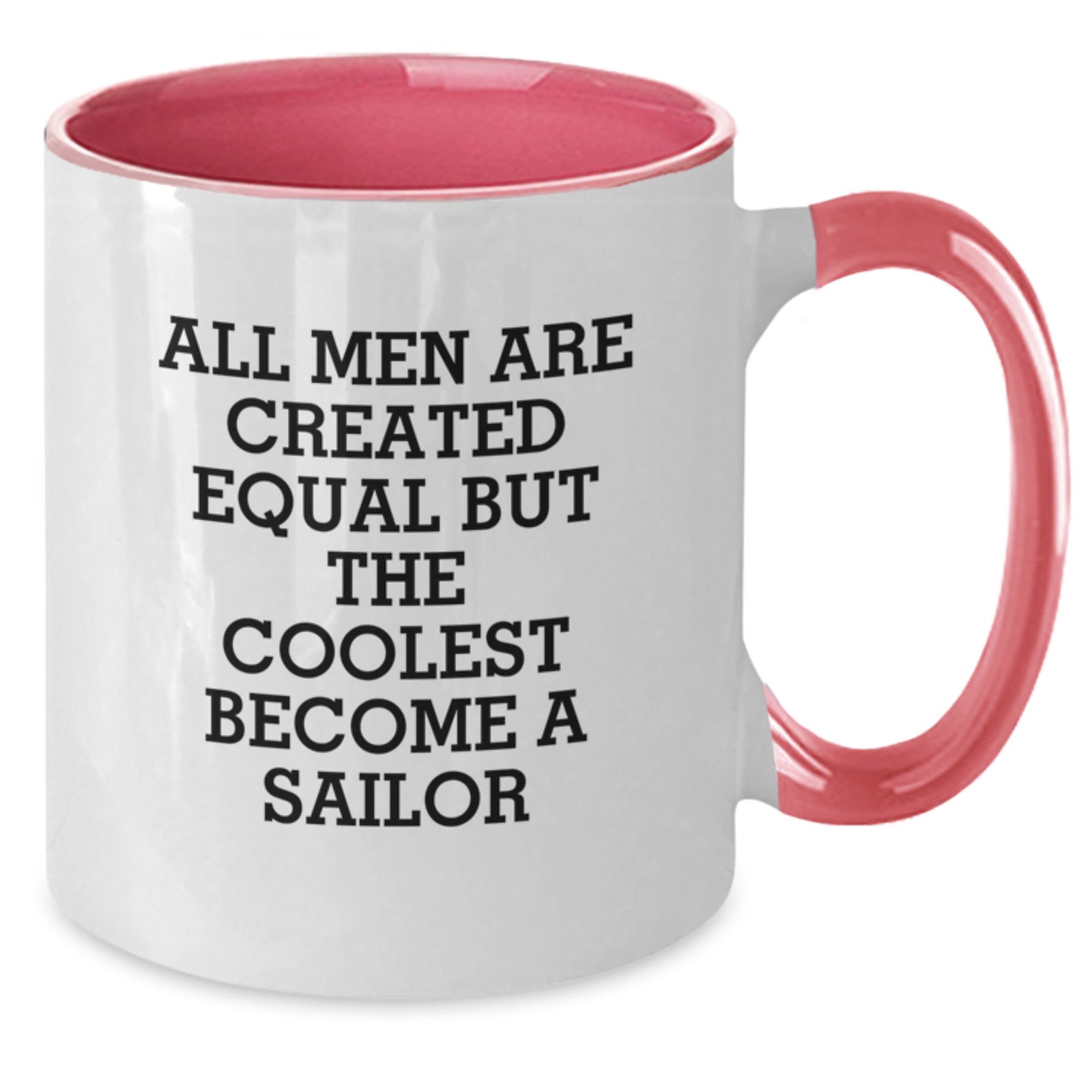 Funny Sailor Gifts for Men - Birthday Unique Gifts from Friends - Two Tone Coffee Mug - All Men Are Created Equal But The Coolest Become A Sailor - Additional