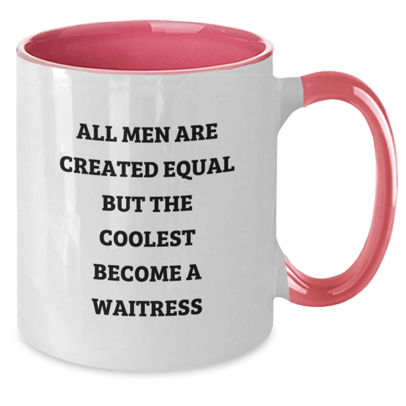 Funny Waitress Gifts from Men to Women on Christmas Unique Two Tone Coffee Mug with Quote 'All Men Are Created Equal But The Coolest Become A Waitress' - Additional