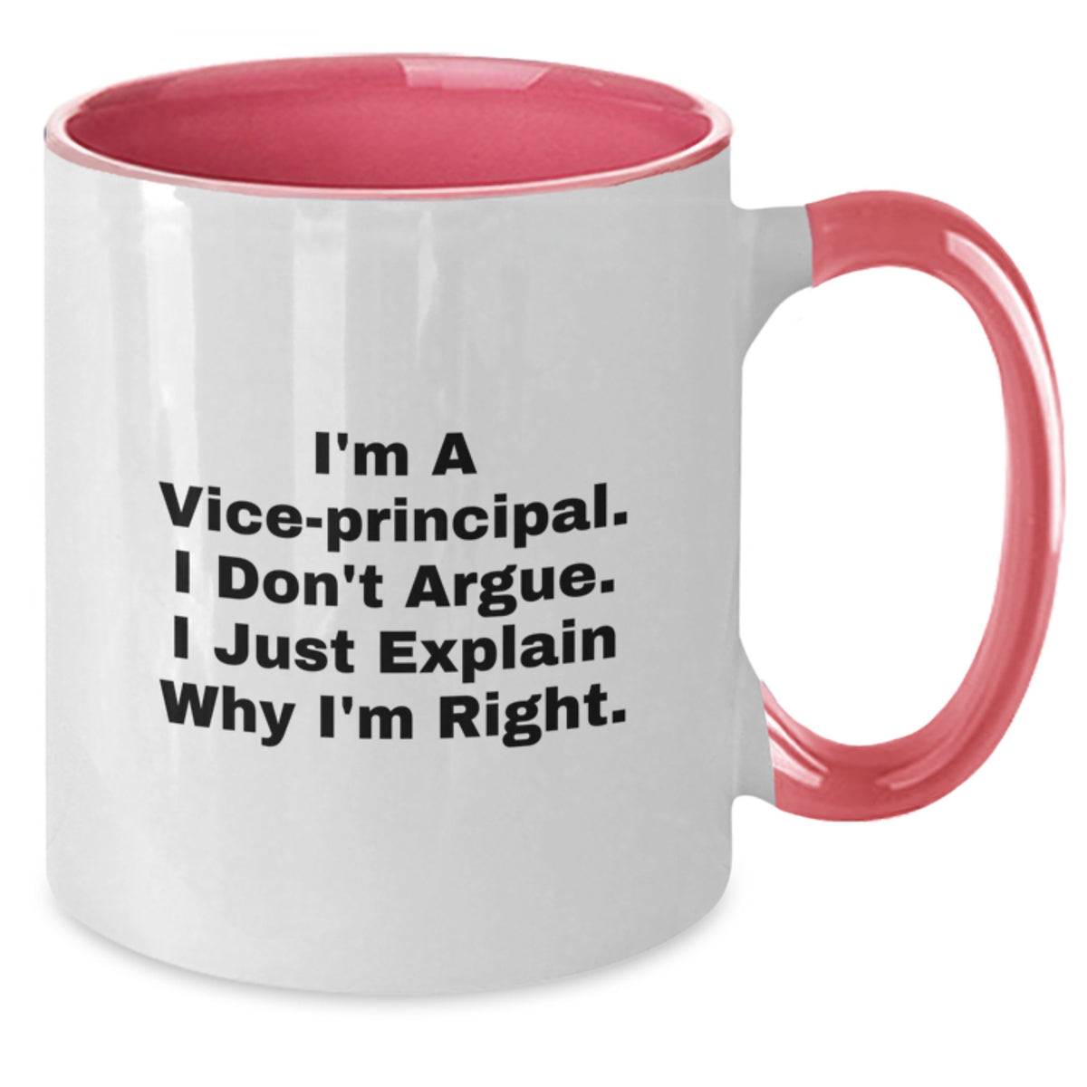 Funny Vice Principal Gifts for Men - I'm A Vice-principal. I Don't Argue. I Just Explain Why I'm Right. Two Tone Coffee Mug, Gifts from Men to Vice-principal - Additional