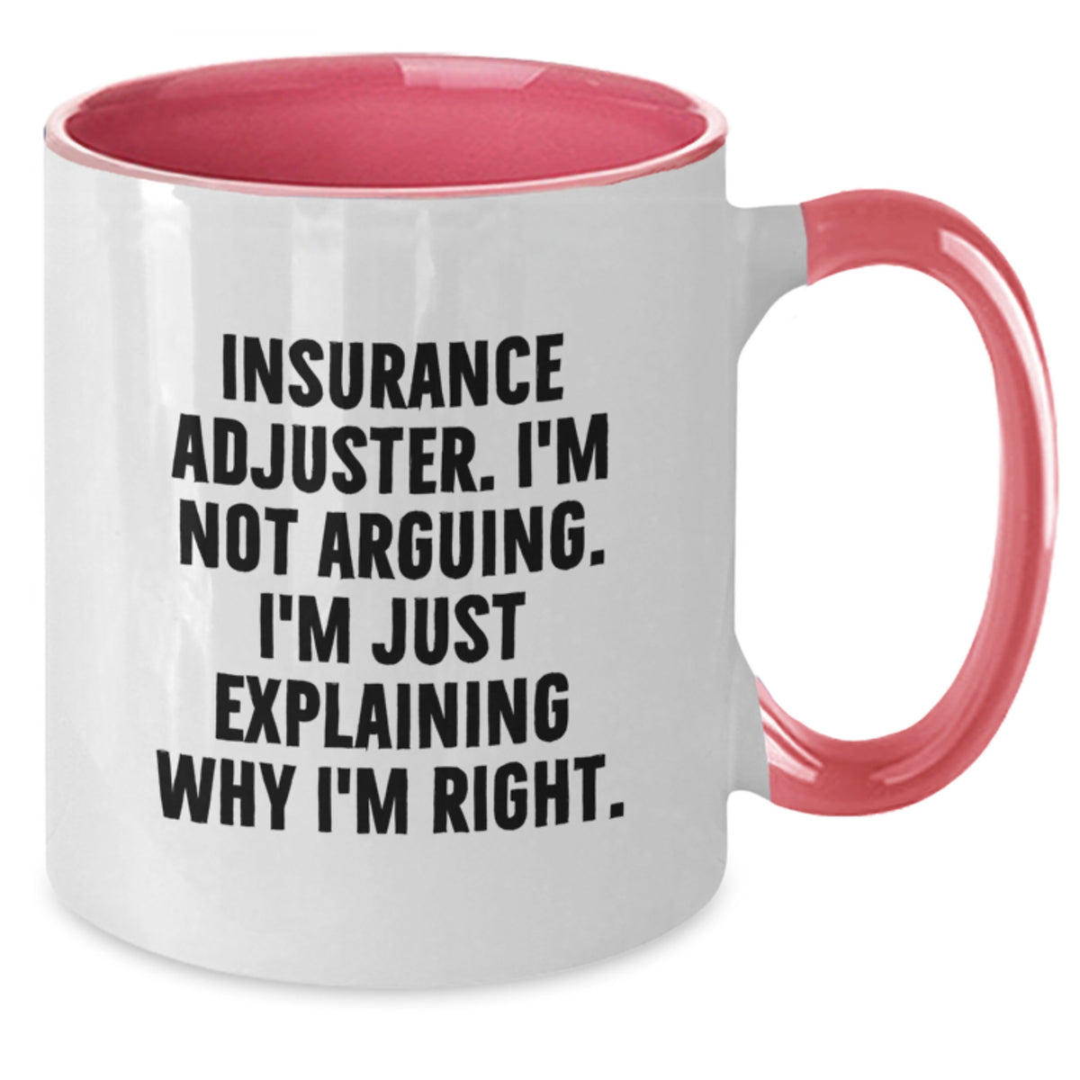 Funny Insurance Adjuster Gifts for Valentine's - I'm Not Arguing, I'm Just Explaining Why I'm Right Two Tone Coffee Mugs from Friends, Coworkers, or Family - Additional