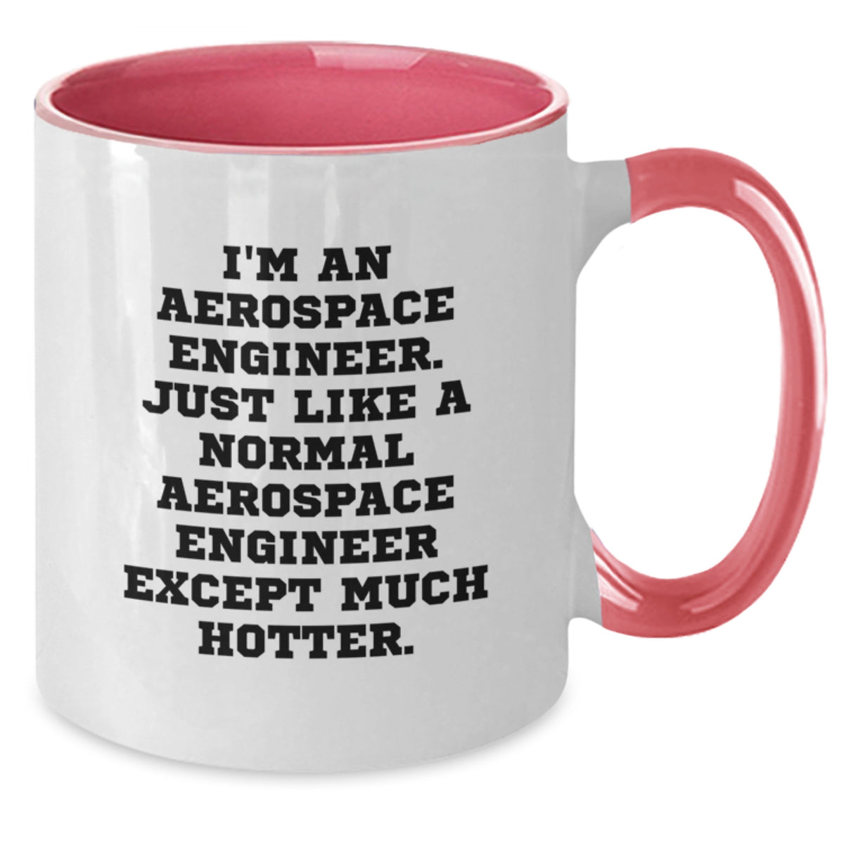 Funny Quote for Aerospace Engineer Gifts from Friends, Unique Two Tone Coffee Mug for Men or Women, Christmas Unique Gifts - Additional