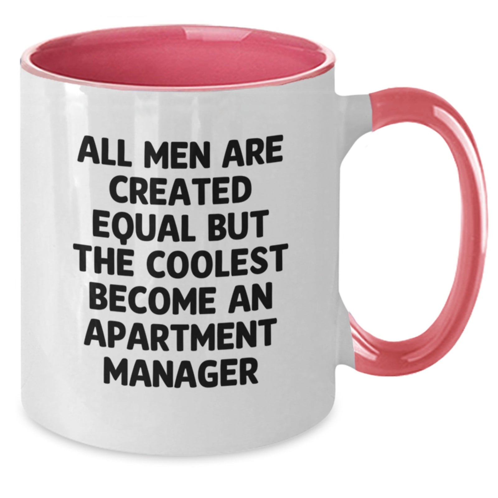 Funny Apartment Manager Gifts - All Men Are Created Equal But The Coolest Become An Apartment Manager, Two Tone Coffee Mug for Birthday - Additional