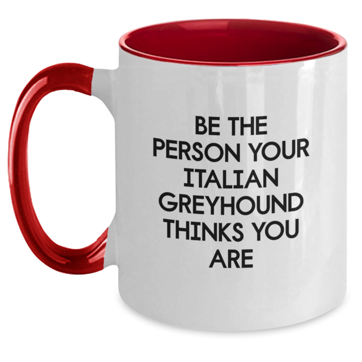 Funny Italian Greyhound Dog Gifts for Him or Her, Two Tone Coffee Mug, Be The Person Your Italian Greyhound Thinks You Are, Gifts from Friends to Family - Main