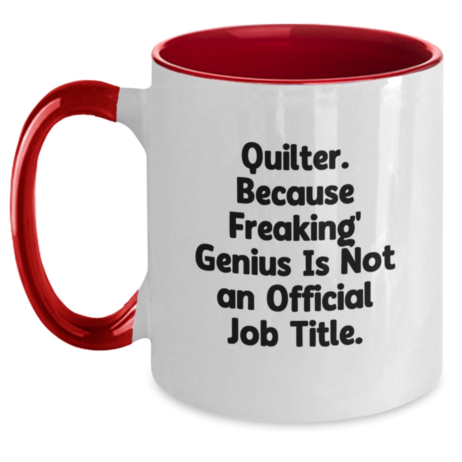 Quilter Gifts from Friends, Unique Graduation Unique Gifts for Quilter, Two Tone Coffee Mug, Quilter. Because Freaking' genius Is Not An Official Job Title. - Funny Quilter Mug - Main