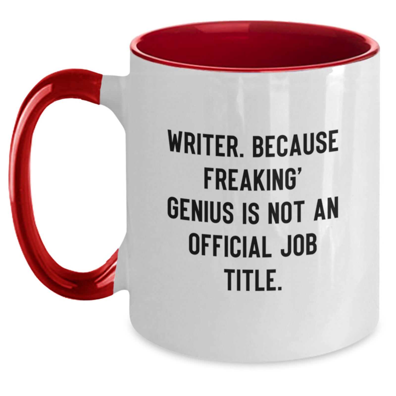 Funny Writer Quotes Gifts from Men to Graduation Unique Gifts for Him or Her Two Tone Coffee Mug, Because Freaking' genius Is Not An Official Job Title. - Main