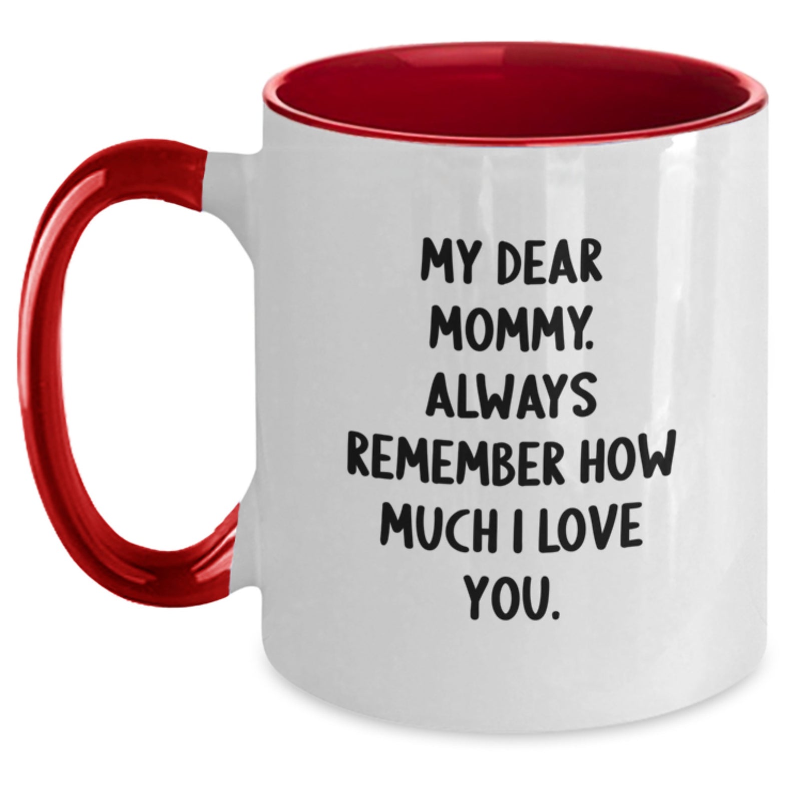 Unique Gifts from Mommy to Graduation, Inspirational Quote, Two Tone Coffee Mug, Mommy Love Reminders - Main