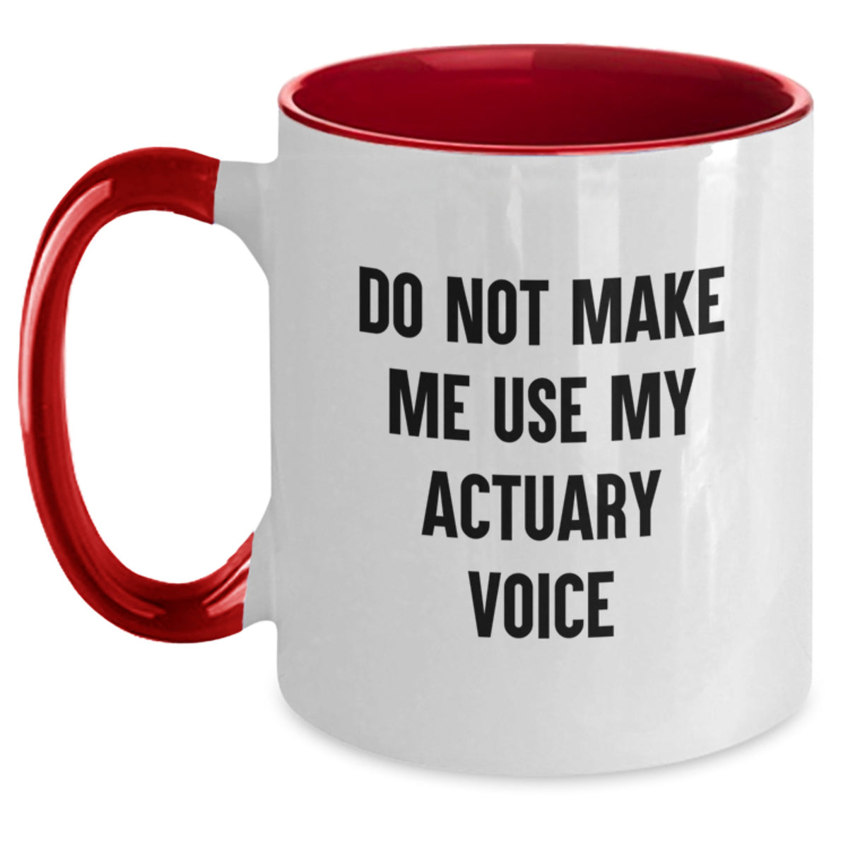 Actuary Gift for Him - Do Not Make Me Use My Actuary Voice Keepsake Mug - Main