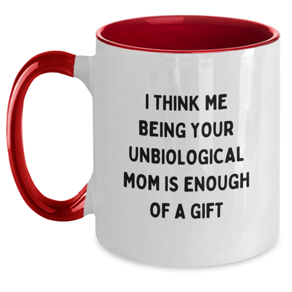 Unbiological Mom Gifts, Funny Two Tone Coffee Mugs with Inspirational Quote for Graduation, Gifts from Men to Unbiological Mom, Unique Gifts for Unbiological Mom - Main