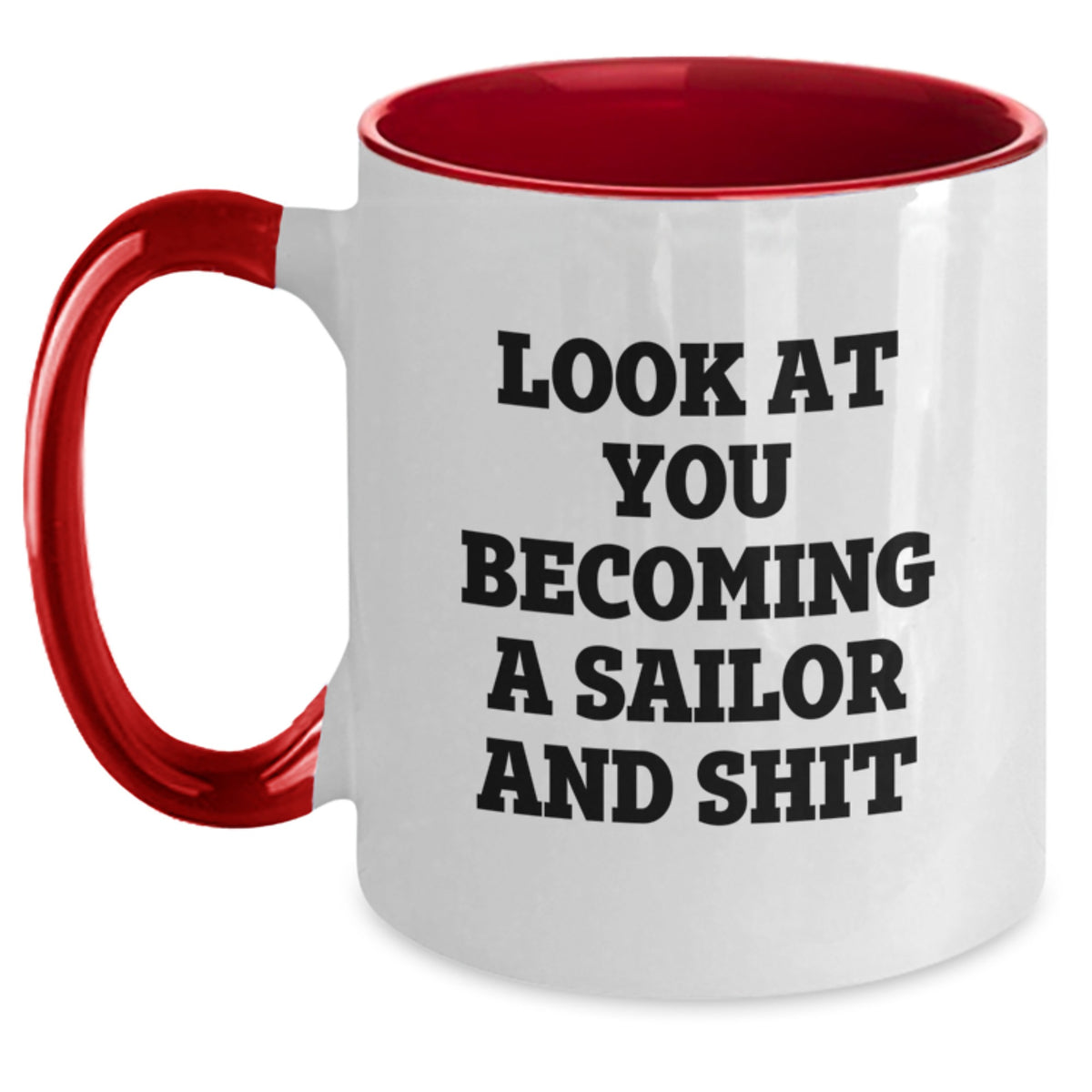 Funny Sailor Gifts from Men for Sailor on Valentine's Unique Two Tone Coffee Mug - 'Look At You Becoming A Sailor And Shit' - Main