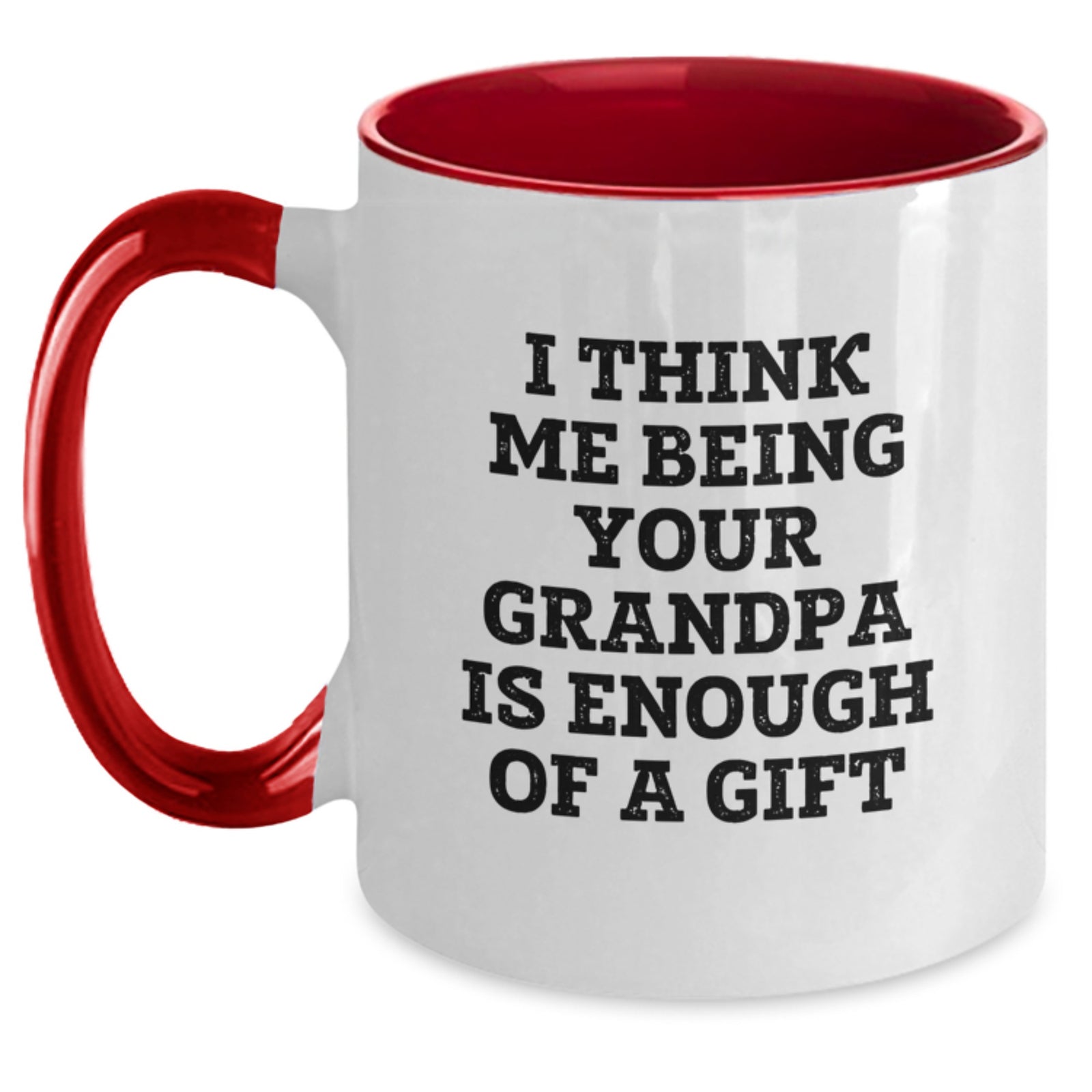 Funny Grandpa Gifts for Him - 'I Think Me Being Your Grandpa Is Enough Of A Gift' Two Tone Coffee Mug from Family - Main