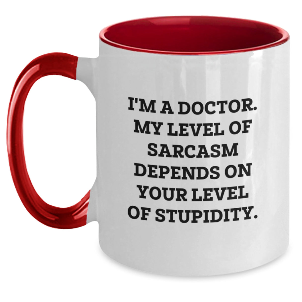 Funny Doctor Gifts for Graduation - Two Tone Coffee Mug - 'I'm A Doctor. My Level Of Sarcasm Depends On Your Level Of Stupidity.' - Gifts from Friends to Family - Main