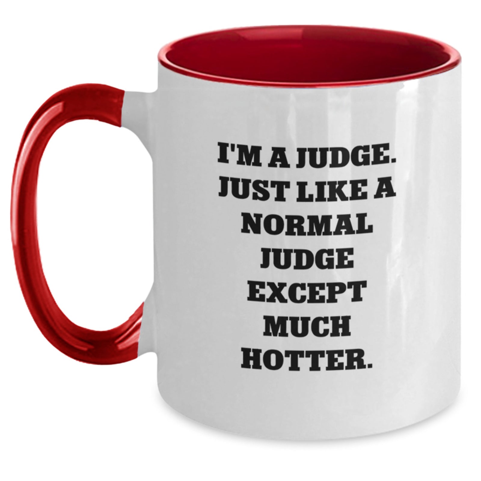 Funny Judge Gifts for Men Friends Family - Two Tone Coffee Mug I'm A Judge Except Much Hotter Gifts from Men to Men for Judge - Main