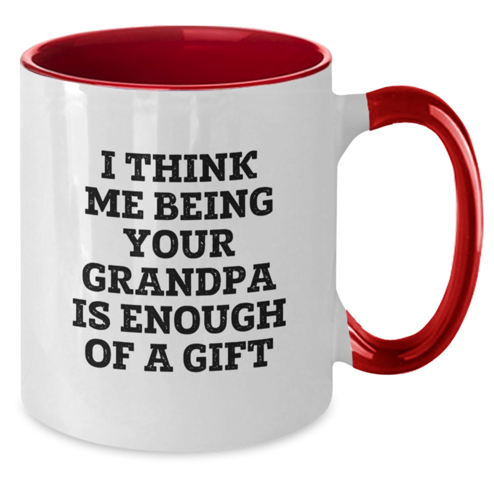 Funny Grandpa Gifts for Him - 'I Think Me Being Your Grandpa Is Enough Of A Gift' Two Tone Coffee Mug from Family - Additional