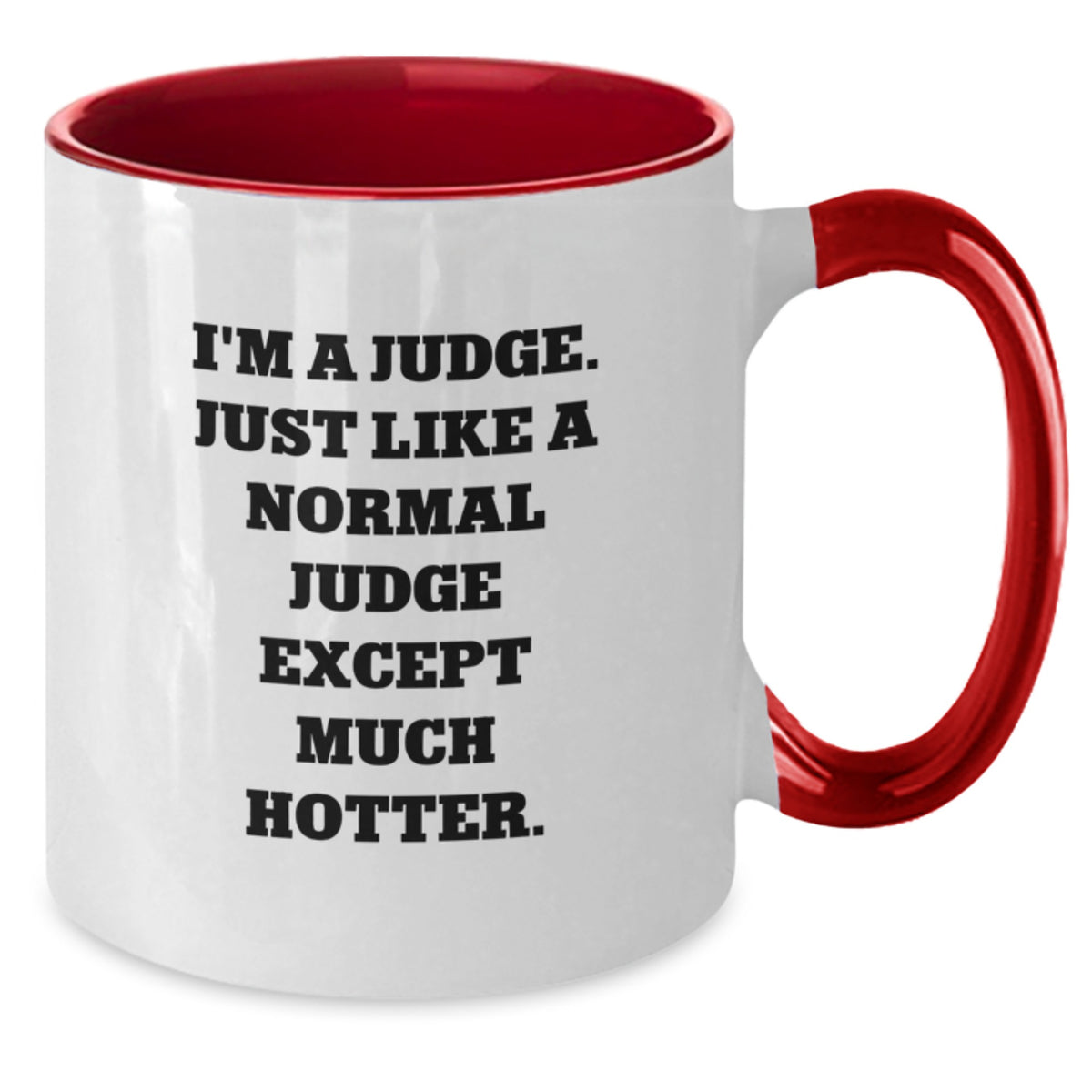 Funny Judge Gifts for Men Friends Family - Two Tone Coffee Mug I'm A Judge Except Much Hotter Gifts from Men to Men for Judge - Additional