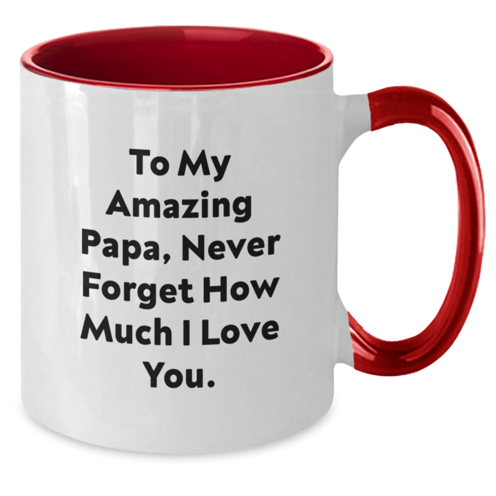 Funny Papa Gifts from Family - To My Amazing Papa, Never Forget How Much I Love You. Graduation Unique Gifts for Papa Two Tone Coffee Mug - Additional