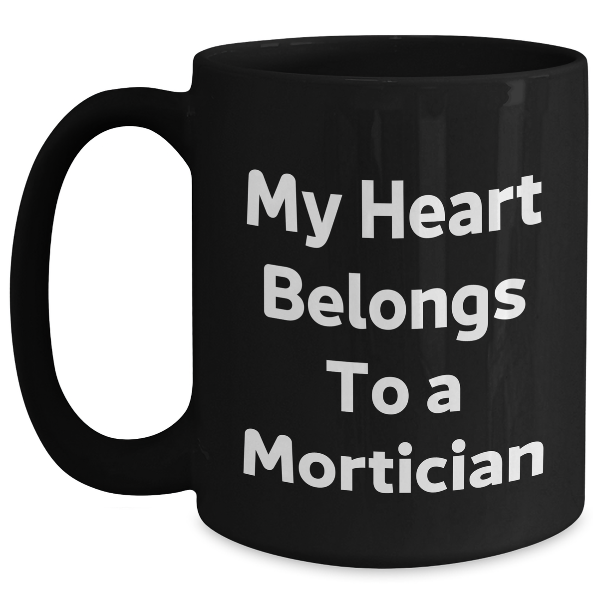 Funny Mortician Gifts - My Heart Belongs To A Mortician Black Coffee Mug, Ideal Gifts from Men to Mortician on Mother's Day - Main