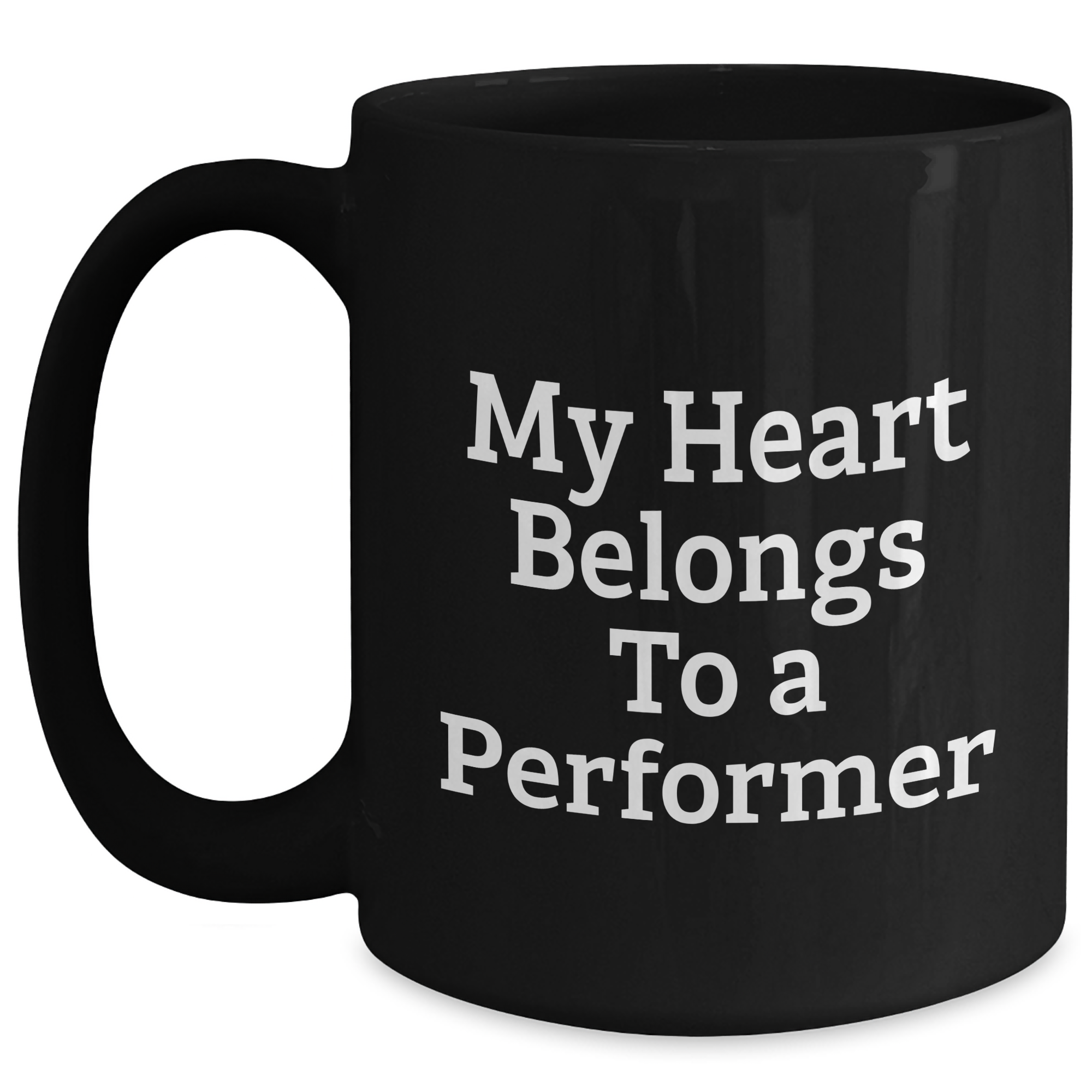 Funny Performer Gifts from Men for Dad's Heart - 'My Heart Belongs To A Performer' Black Coffee Mug - Main