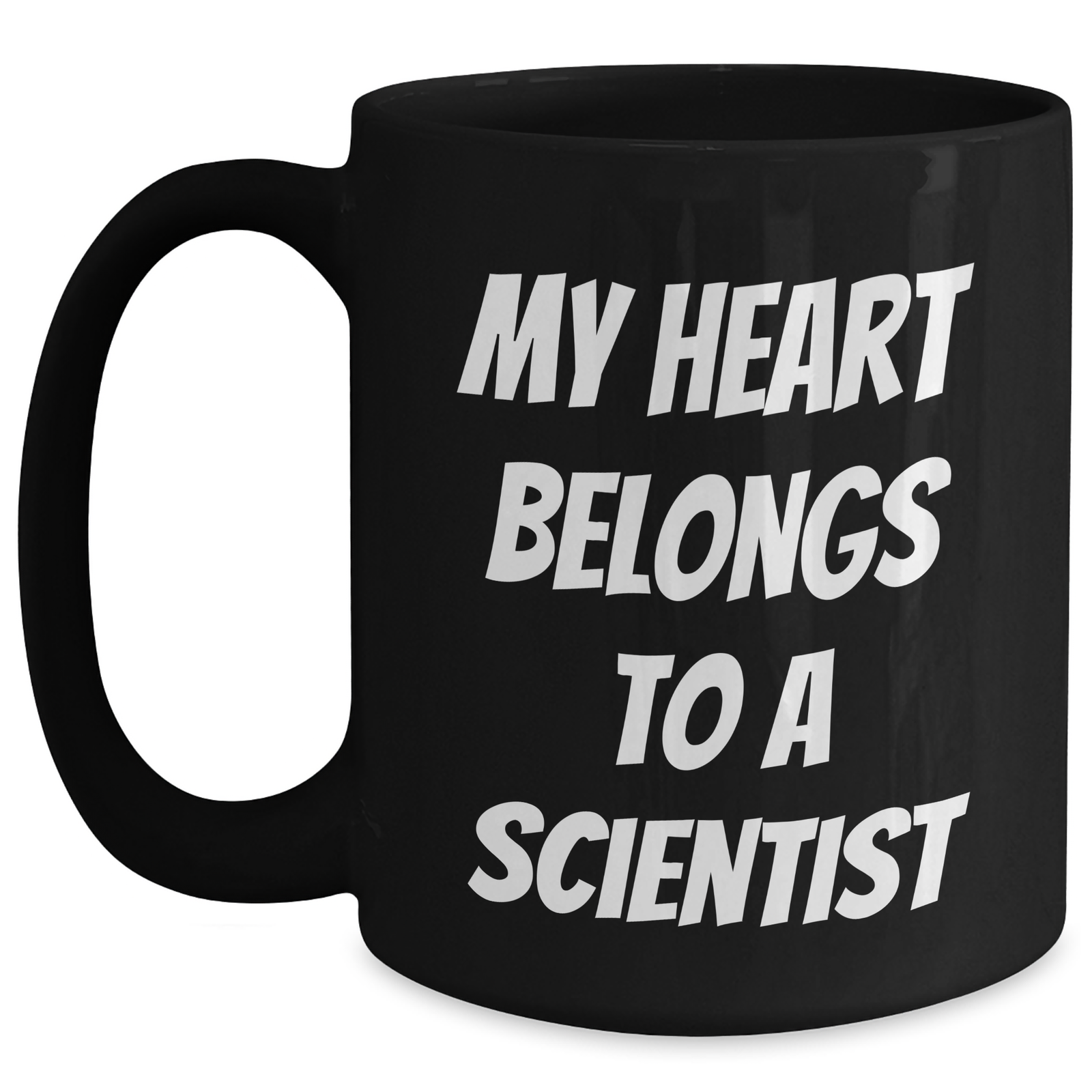 Funny Scientist Quotes Gifts for Him from Family - My Heart Belongs To A Scientist Black Coffee Mug, 11oz or 15oz, Microwave and Dishwasher Safe - Main