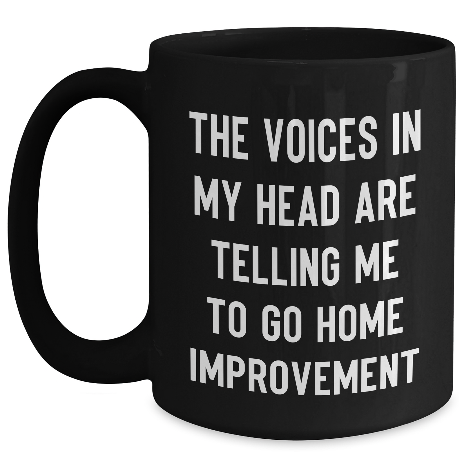 Funny Home Improvement Quotes Black Coffee Mug, Gifts from Men to Home Improvement Enthusiasts, Father's Day Unique Gifts - Main