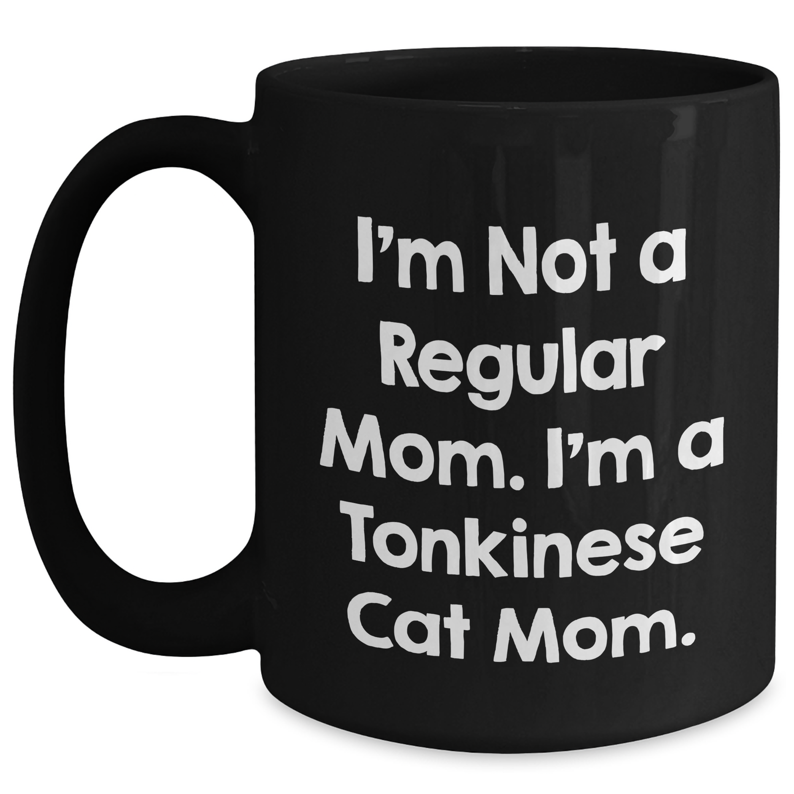 Tonkinese Cat Mom, Funny Gifts from Men to Dad on Father's Day, Black Coffee Mug, 'I'm Not A Regular Mom. I'm A Tonkinese Cat Mom.' - Main