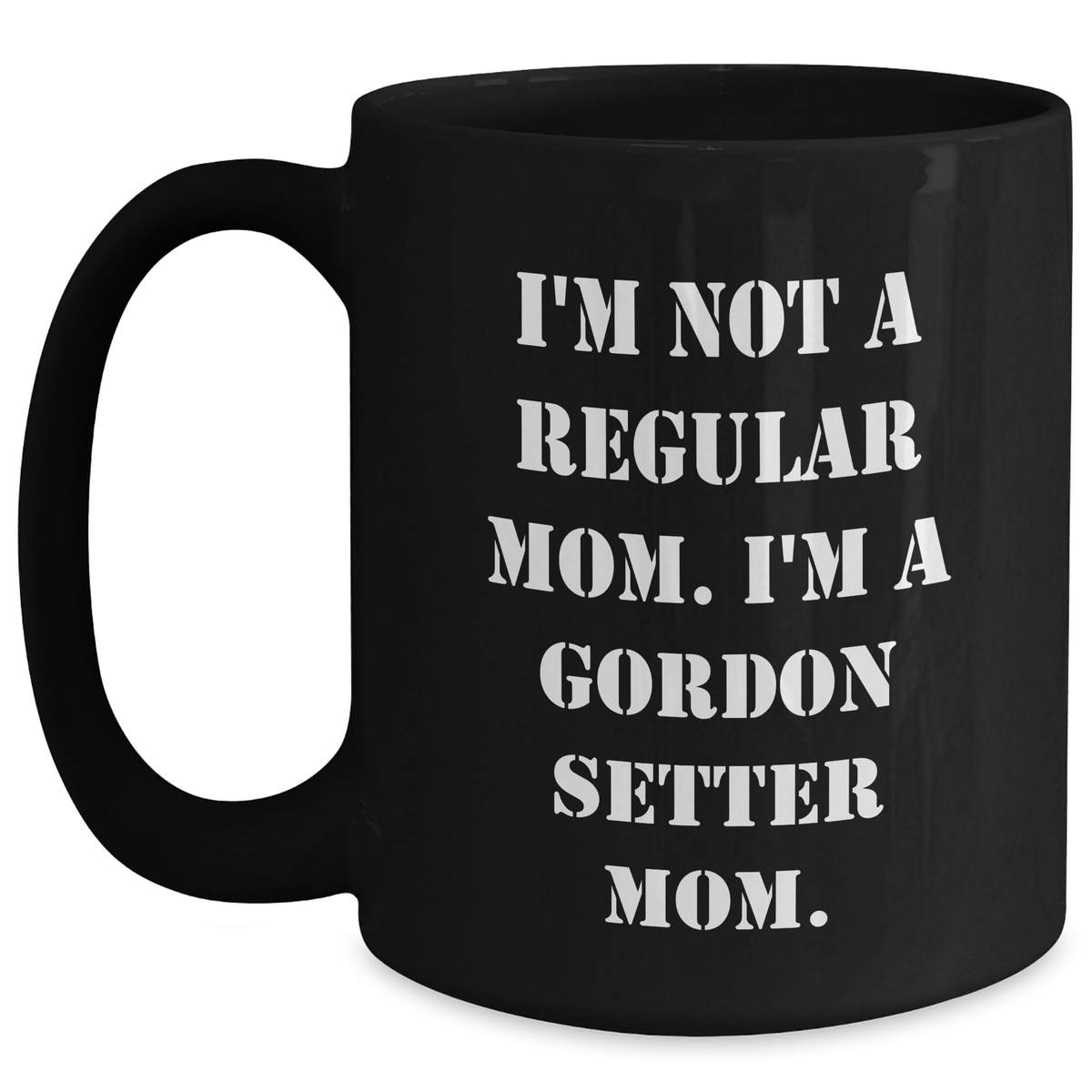 Gordon Setter Dog Mom Funny Quote Black Coffee Mug Gifts from Men to Gordon Setter Dog Father's Day - Main