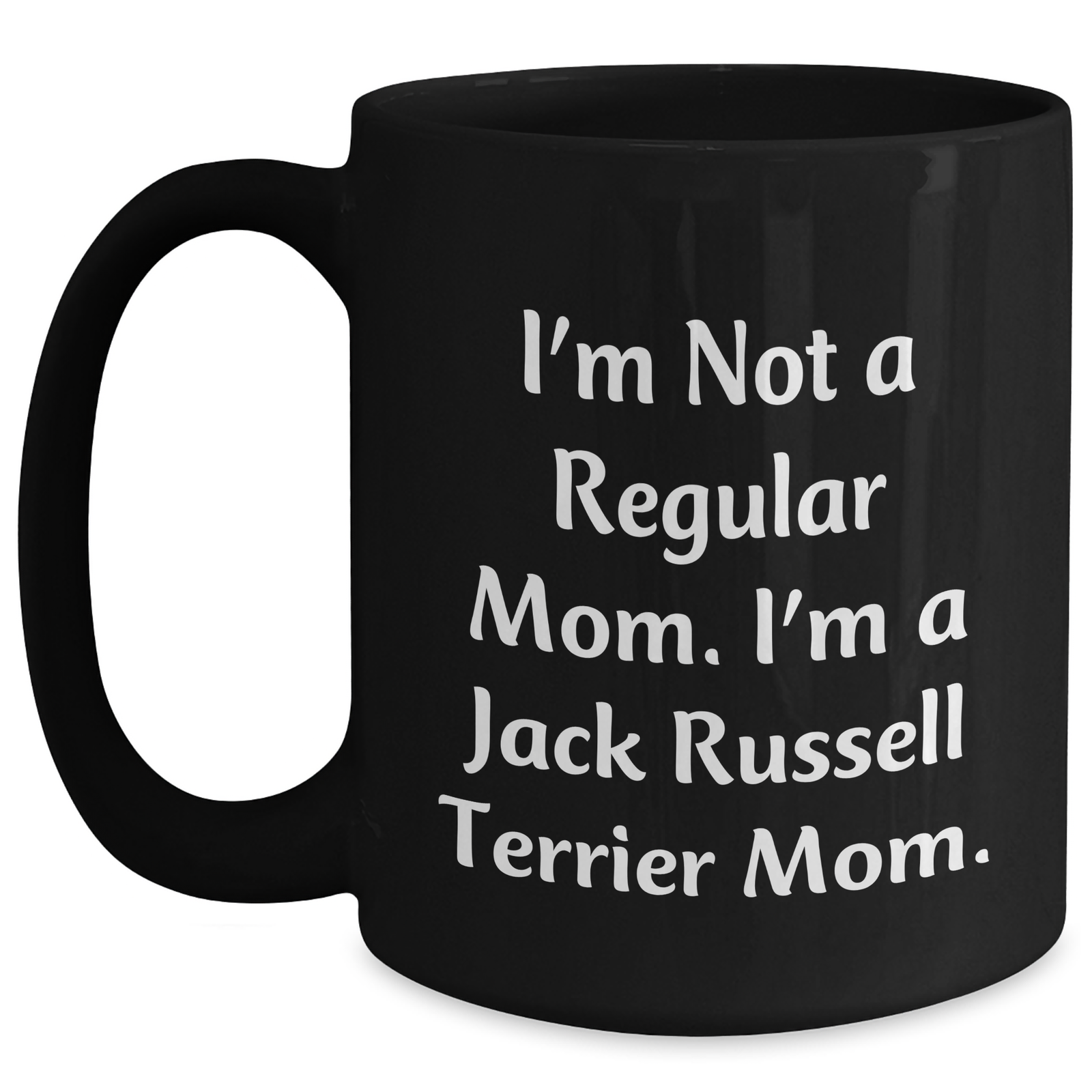Funny Jack Russell Terrier Mom Gifts for Dad - I'm Not A Regular Mom. I'm A Jack Russell Terrier Mom. - Black Coffee Mug for Father's Day from Family - Main