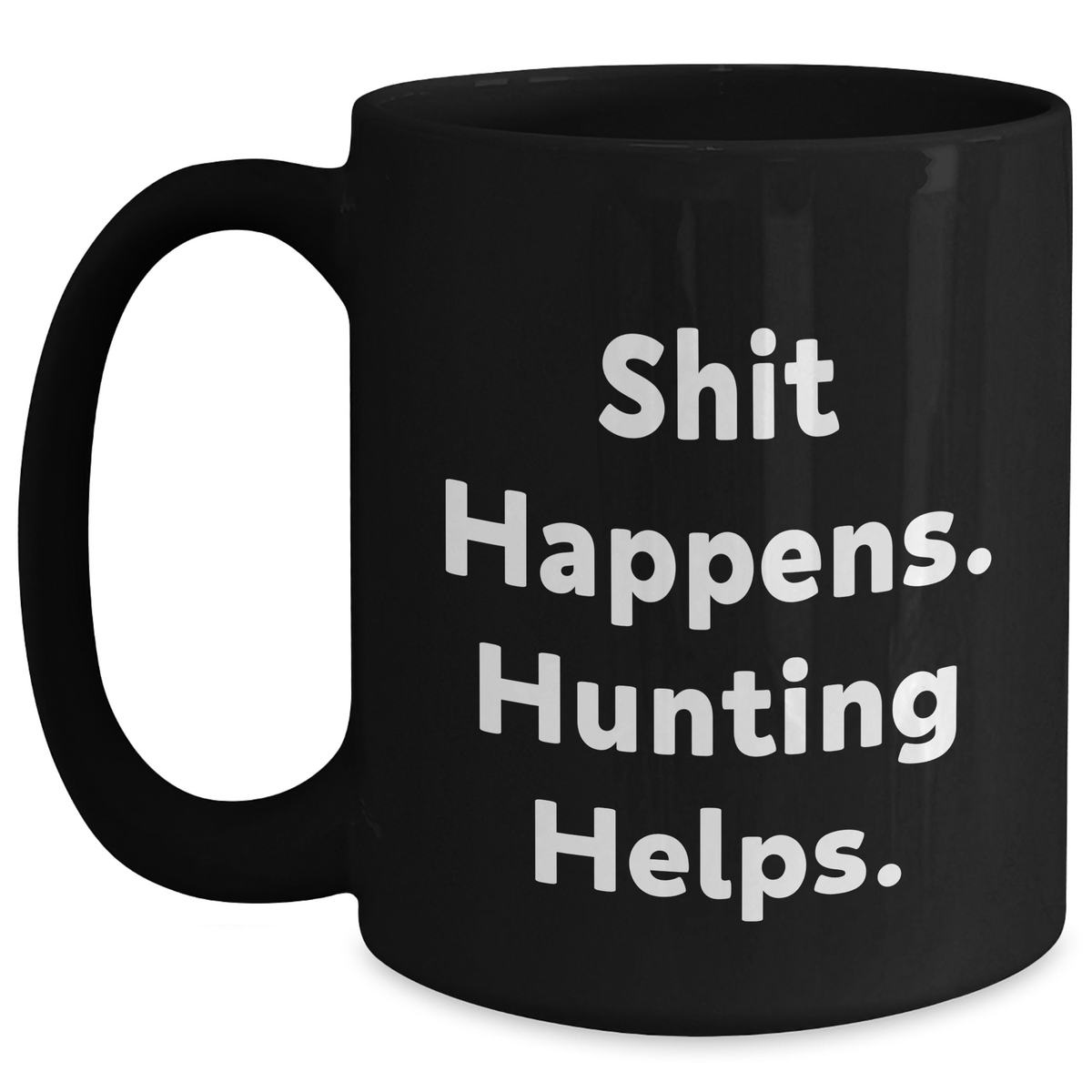 Funny Hunting Gifts for Men - 'Shit Happens. Hunting Helps.' Black Coffee Mug, Perfect for Father's Day, Gifts from Family, Friends, or Coworkers - Main