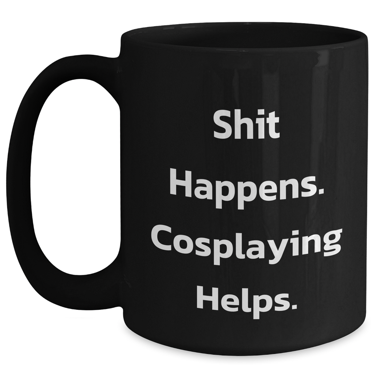 Funny Cosplaying Quotes Black Coffee Mug, Gifts from Friends for Cosplaying Men, Unique Father's Day Unique Gifts - Main