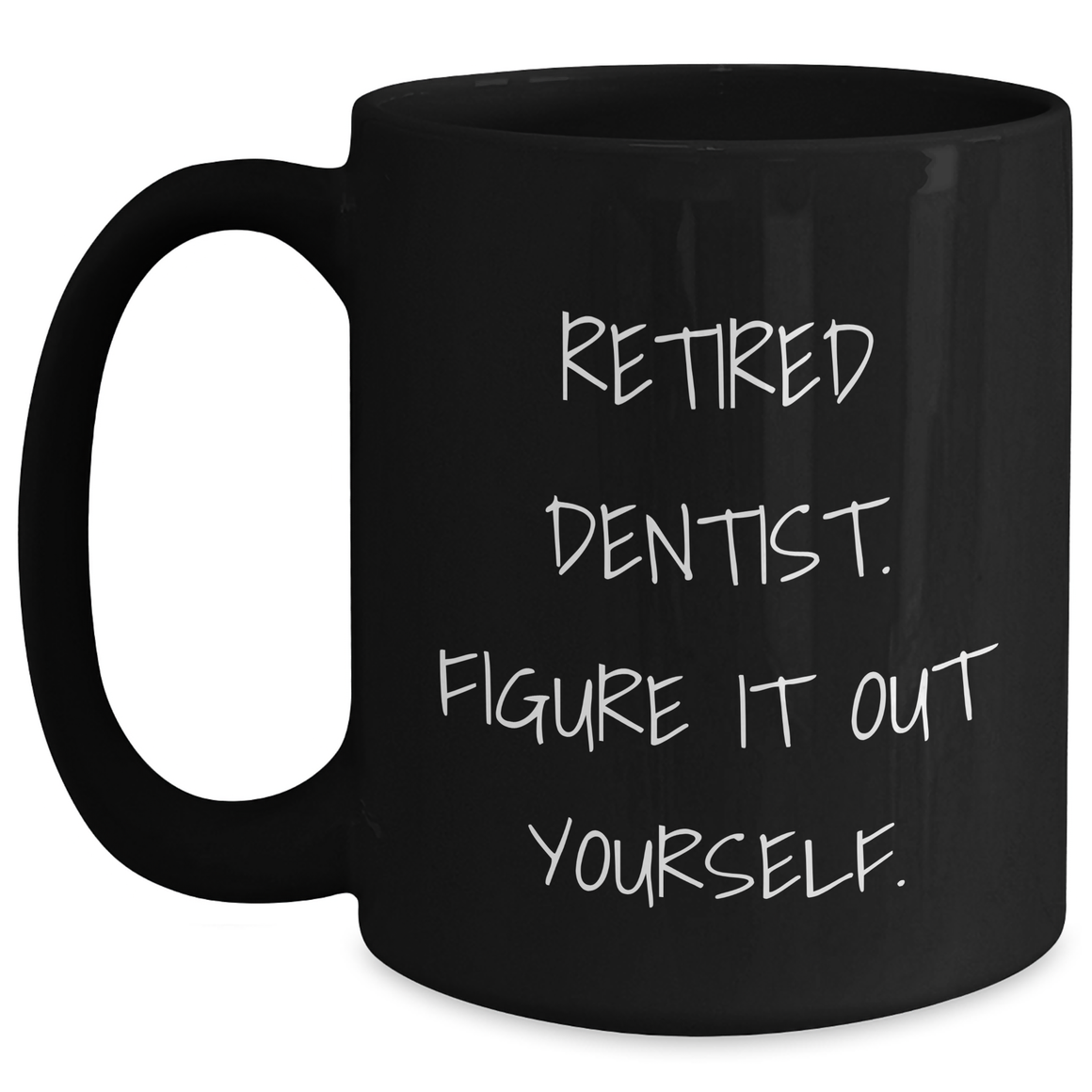 Funny Dentist Black Coffee Mug for Retirement Boss, 'Figure It Out Yourself' Quote, Ideal Gifts for Dad on Father's Day from Family - Main