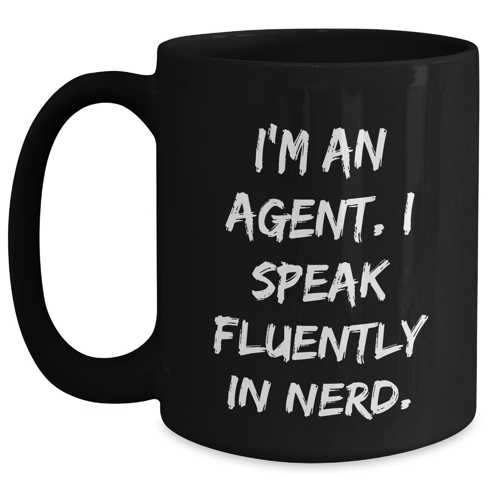 Funny Agent Gifts - I'm An Agent. I Speak Fluently In genius. Black Coffee Mug for Men, Unique Father's Day Unique Gifts from Friends, Coworkers, Family - Main