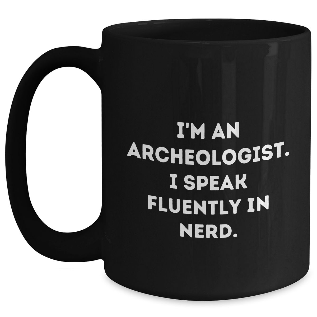 Funny Archeologist Gifts for Dad, I'm An Archeologist. I Speak Fluently In genius., Black Coffee Mug for Father's Day, Gifts from Dad, Gifts for Archeologist - Main