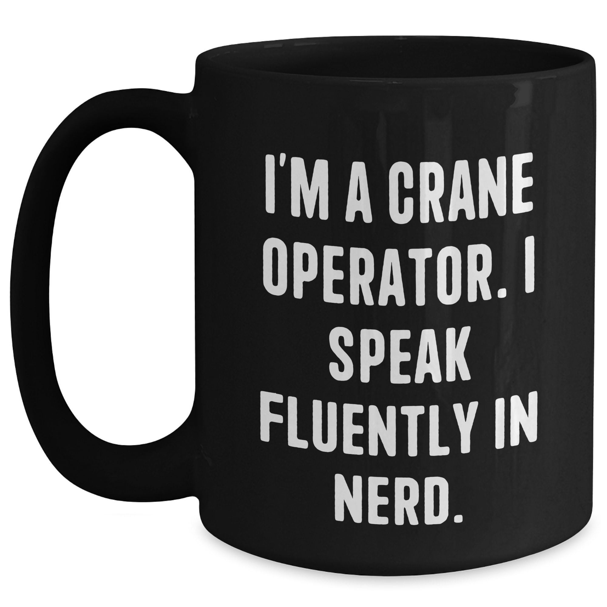 Funny Crane Operator Gifts from Friends, Unique Black Coffee Mugs for Crane Operator, 'I'm A Crane Operator. I Speak Fluently In genius.' Quote, Father's Day Unique Gifts for Men - Main