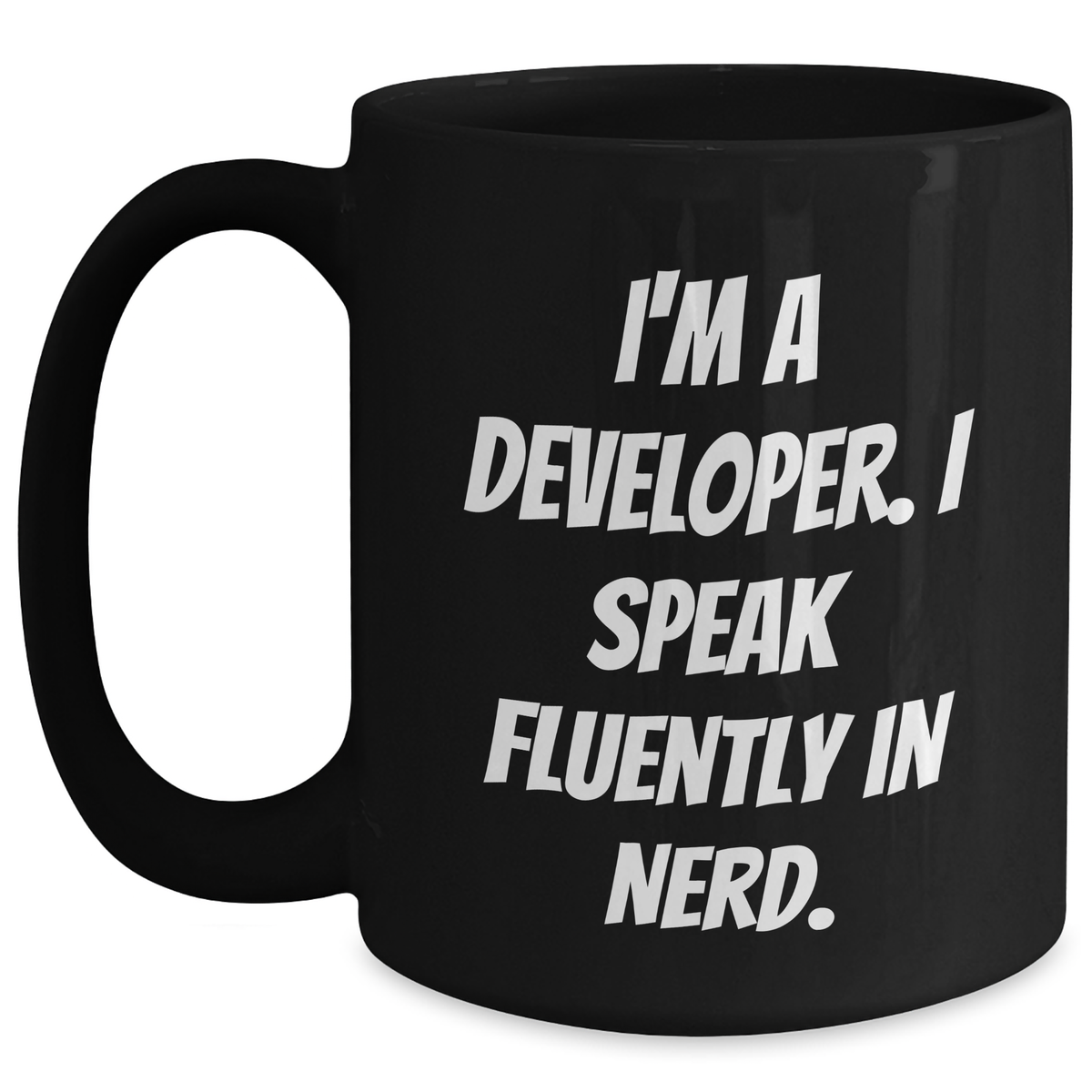 Funny Developer Gifts, I'm A Developer. I Speak Fluently In genius. Black Coffee Mug for Father's Day, Gifts from Men to Developer Friends - Main