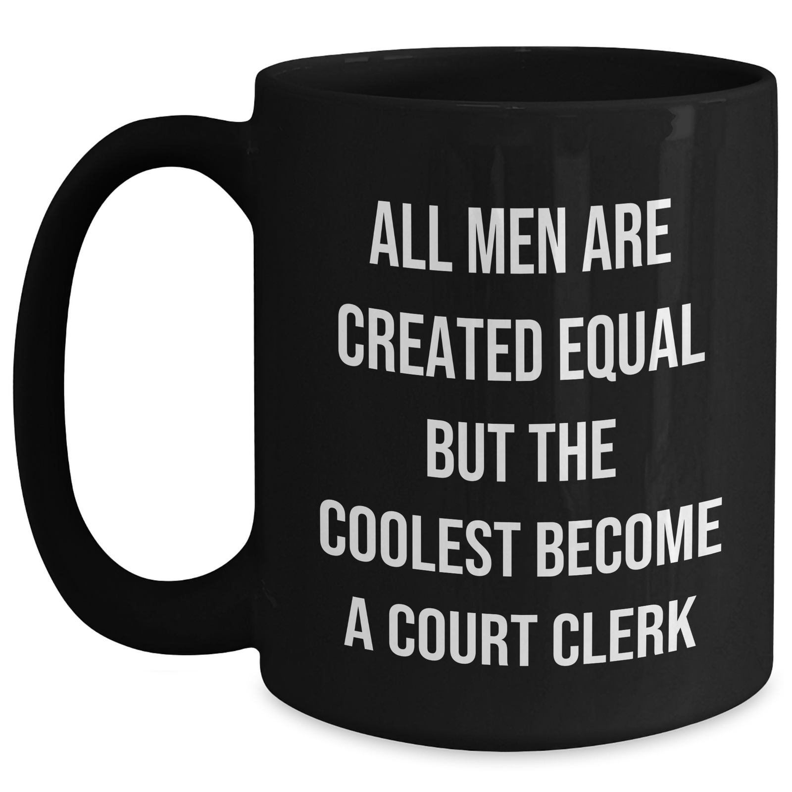 Funny Court Clerk Gifts from Men, Unique Black Coffee Mugs for Mother's Day, 'All Men Are Created Equal But The Coolest Become A Court Clerk' Quotes - Main
