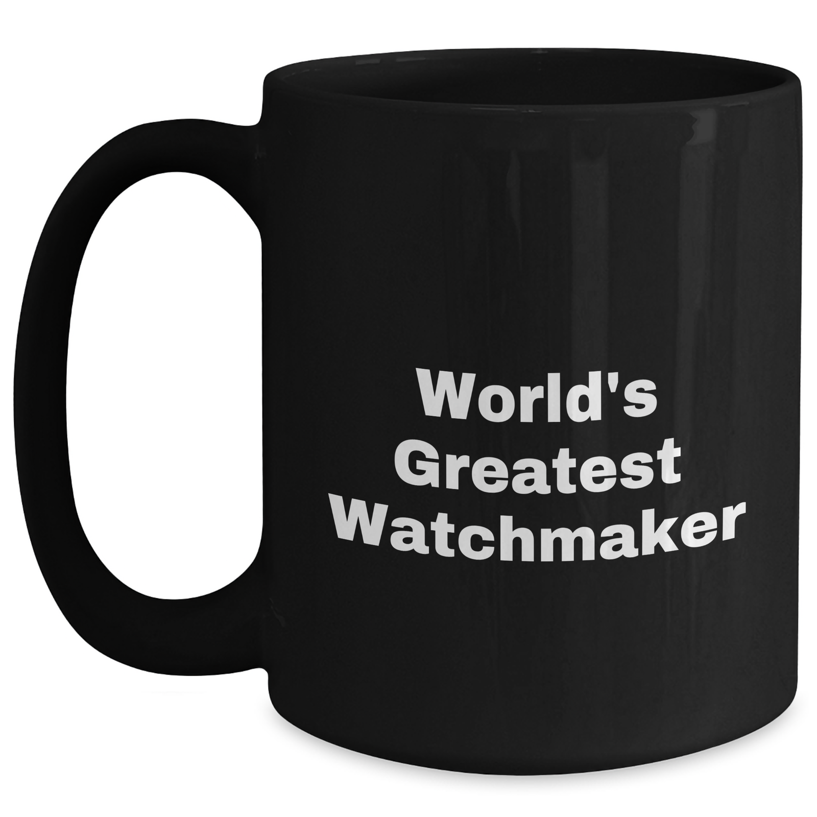 Funny Watchmaker Gifts from Men to Watchmaker Friends on Mother's Day Unique Black Coffee Mugs, 'World's Greatest Watchmaker' Quote - Main
