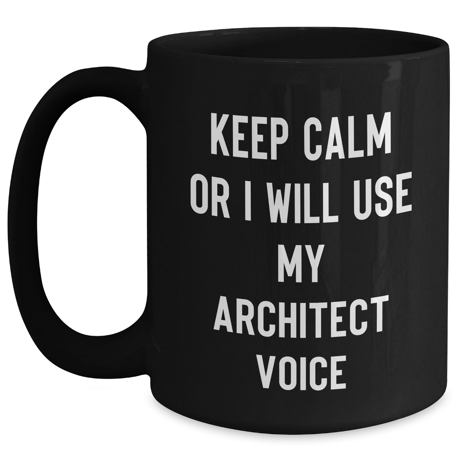 Funny Architect Gifts, 'Keep Calm Or I Will Use My Architect Voice' Black Coffee Mug for Men, Unique Father's Day Presents from Friends, Coworkers or Family - Main