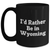I'd Rather Be In Wyoming Funny Black Coffee Mug Gifts for Men from Wyoming, Unique Father's Day Unique Gifts - Main