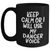 Funny Dancer Gifts for Dad's Unique Keep Calm Black Coffee Mug, Gifts from Friends, Gifts for Dancer - Main