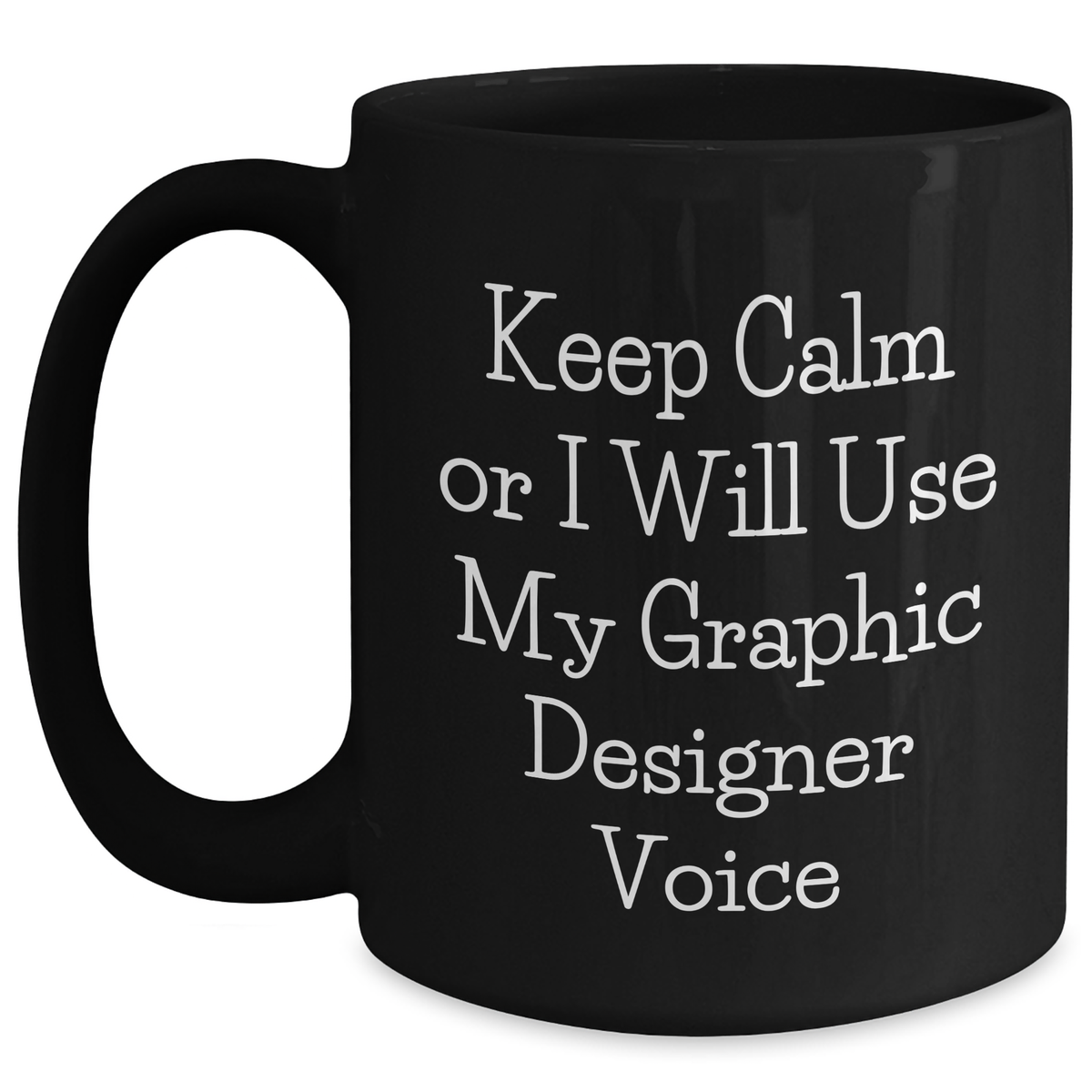 Graphic Designer Humor Gifts from Men to Friends, Black Coffee Mug with 'Keep Calm Or I Will Use My Graphic Designer Voice', Unique Father's Day Unique Gifts for Him - Main