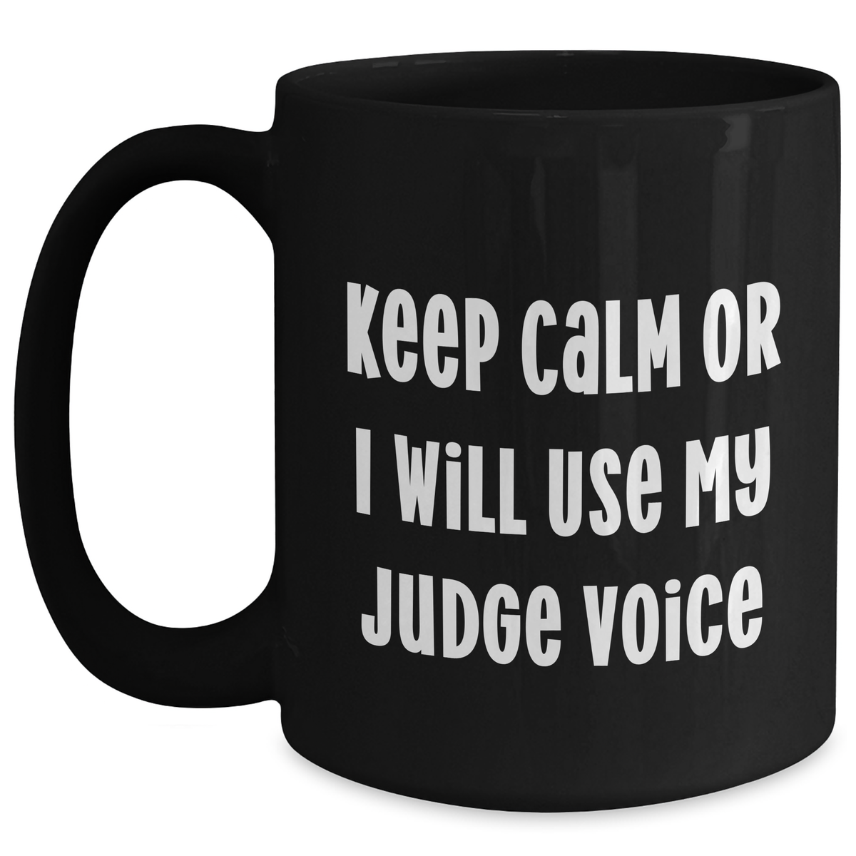 Funny Judge Voice Gifts from Men for Judge on Mother's Day, Black Coffee Mug, 11oz or 15oz, Microwave and Dishwasher Safe - Main
