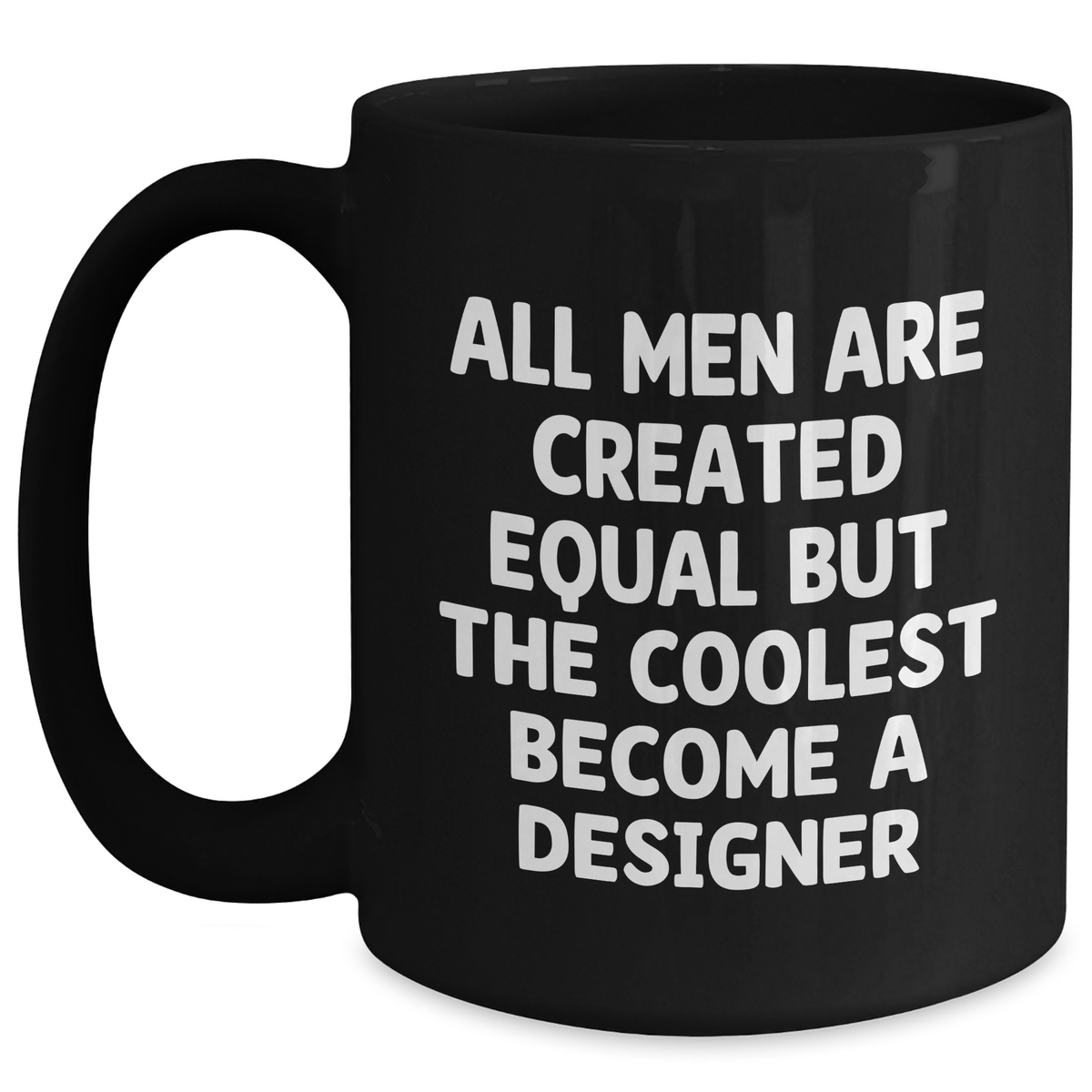Funny Designer Gifts, Black Coffee Mug for Men, 'All Men Are Created Equal But The Coolest Become A Designer' Quote, Father's Day Unique Gifts from Friends, Father's Day Unique Gifts for Designer - Main