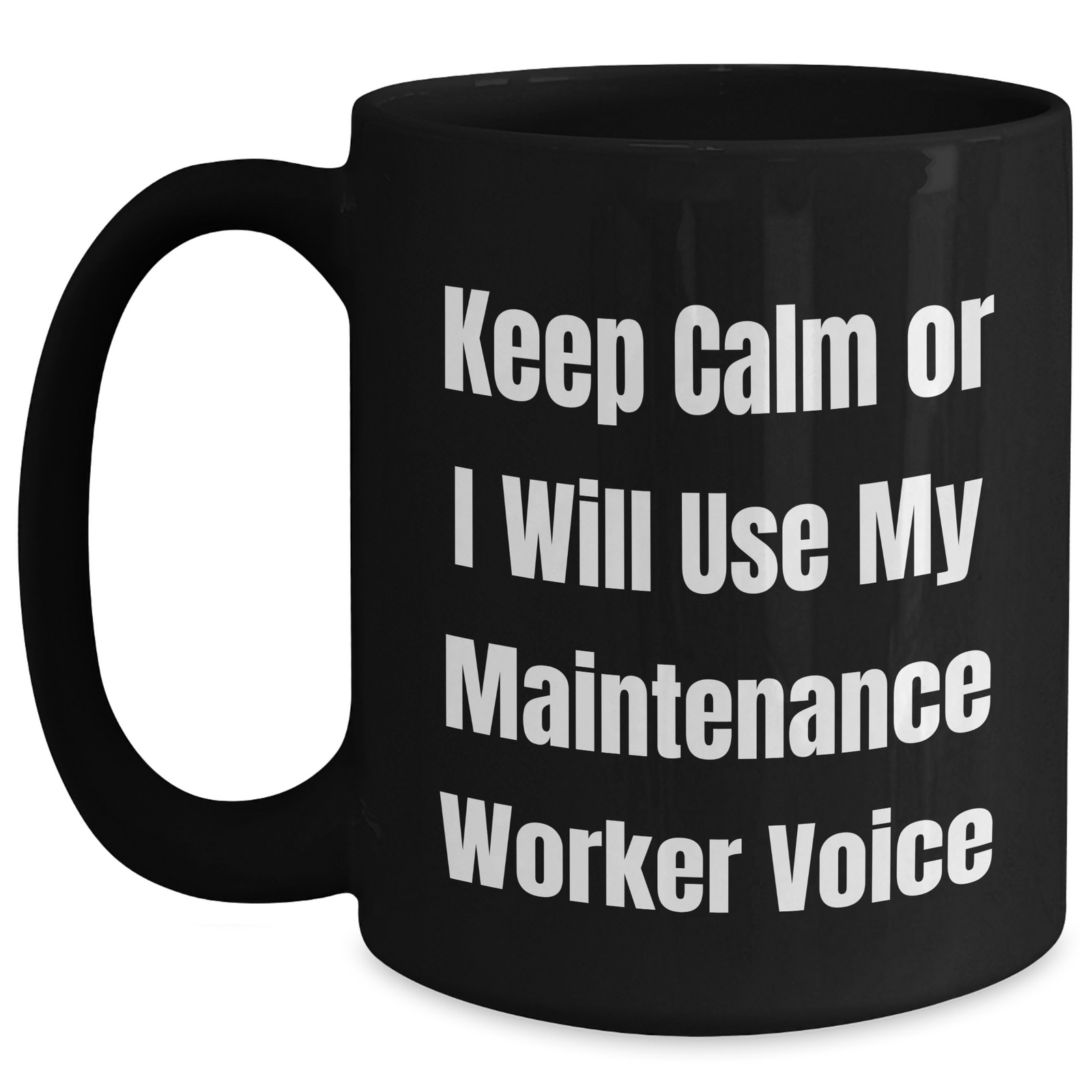 Funny Maintenance Worker Gifts from Men to Mother's Day, Keep Calm Or I Will Use My Maintenance Worker Voice Black Coffee Mug, Unique Gifts for Maintenance Worker - Main